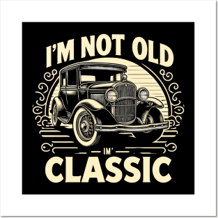 i'm not old i'm classic Posters and Art